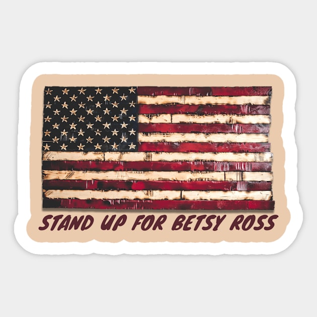 Stand up for Betsy ross Sticker by Younis design 